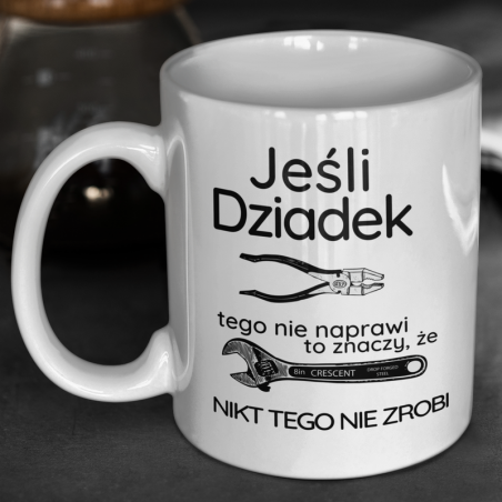 Kubek Je Li Dziadek Tego Nie Naprawi To Znaczy E Nikt Tego Nie Zrobi