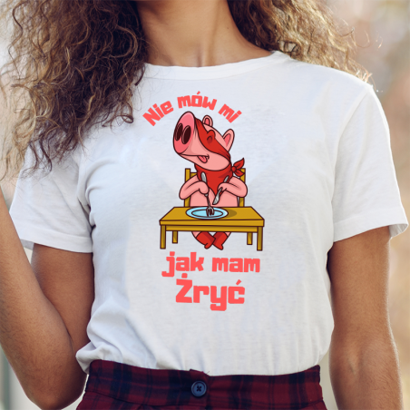 T-shirt | Nie mów mi jak mam Żryć