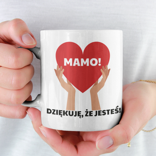 Mamo! Dziękuję, że jesteś
