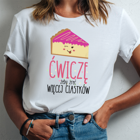 T-shirt | Ćwiczę, żeby żreć więcej Ciastków
