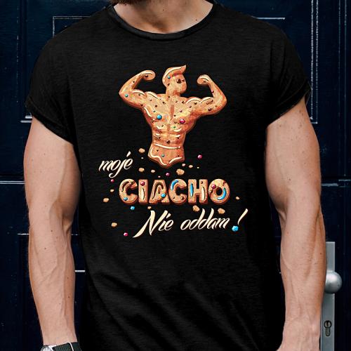 T-shirt | Moje ciacho nie...