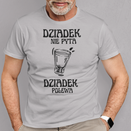 T-shirt | Dziadek nie pyta dziadek polewa