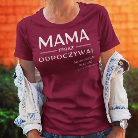 T-shirt | Mama teraz odpoczywa - wołaj tate