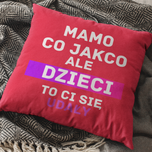 PODUSZKA | Mamo dzieci to...