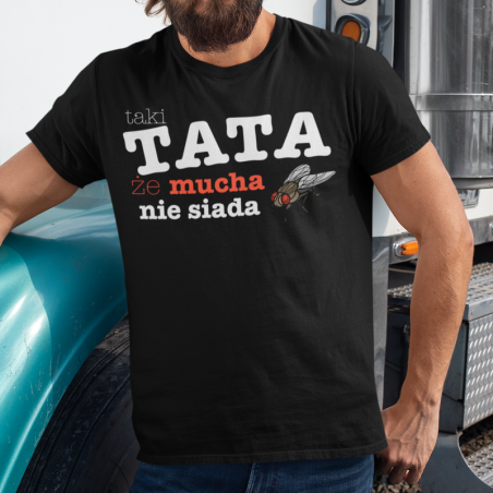 T-shirt | Taki Tata, Że Mucha Nie Siada