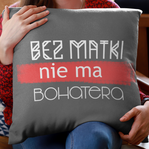 PODUSZKA druk BEZ MATKI NIE...