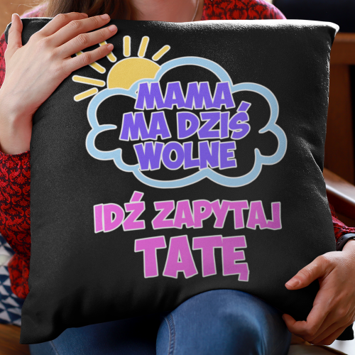 PODUSZKA druk MAMA MA WOLNE