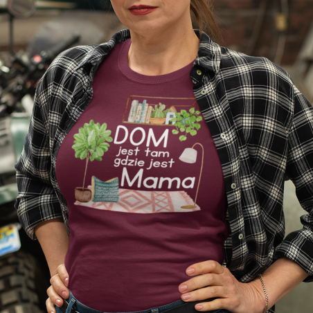 Koszulka damska | Dom Jest Tam Gdzie Jest Mama 1