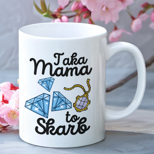 Kubek | Taka Mama To Skarb...