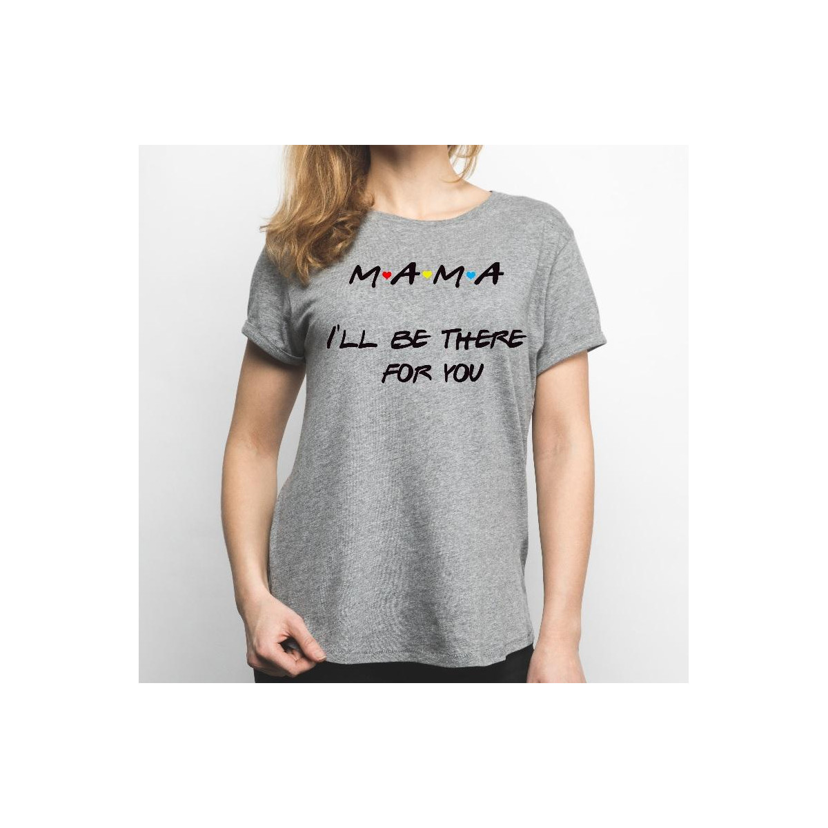 t-shirt mama i'll be there for you