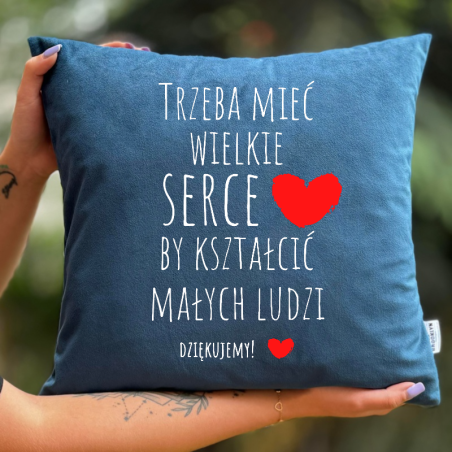 Poduszka | Trzeba mieć wielkie serce ❤ By kształcić małych ludzi