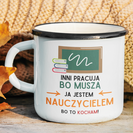 Kubek Emaliowany | Jestem Nauczycielem Bo To Kocham! 2