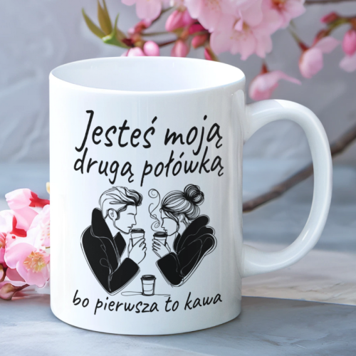 Kubek | Jesteś Moją Drugą...