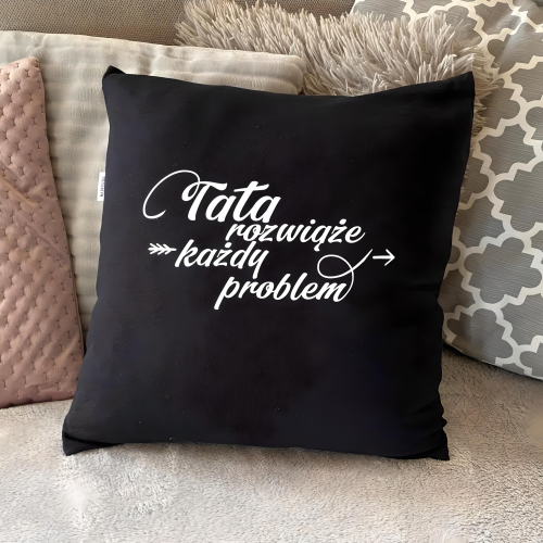 PODUSZKA druk Tata rozwiąże...