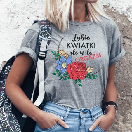 T-shirt lady SZARA Lubię kwiatki ale wolę orgazm