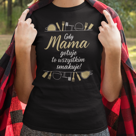 Koszulka damska | Gdy Mama Gotuje To Wszystkim Smakuje