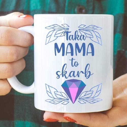 Kubek z nadrukiem Taka mama...