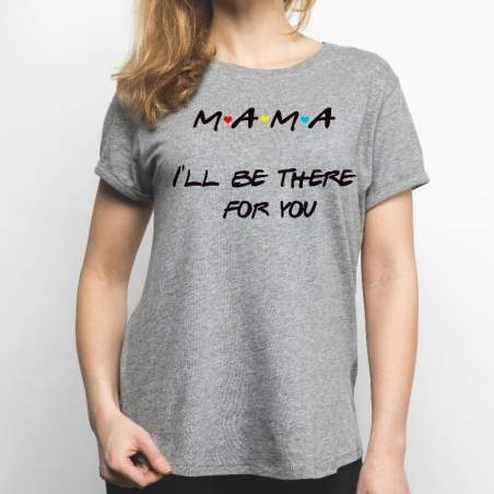 T-shirt lady szary mama i'll be there for you