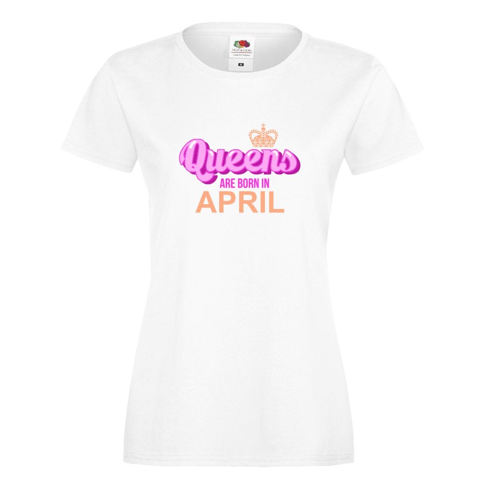 T-shirt lady slim DTG QUEEN ARE BORN IN APRIL M