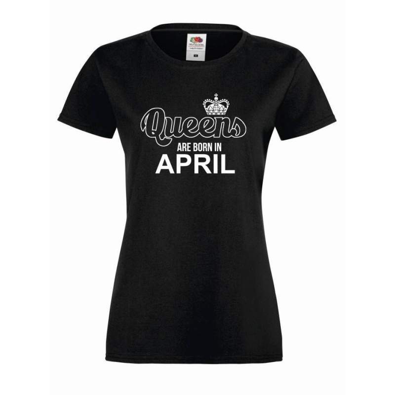T-shirt lady QUEENS ARE BORN IN APRIL