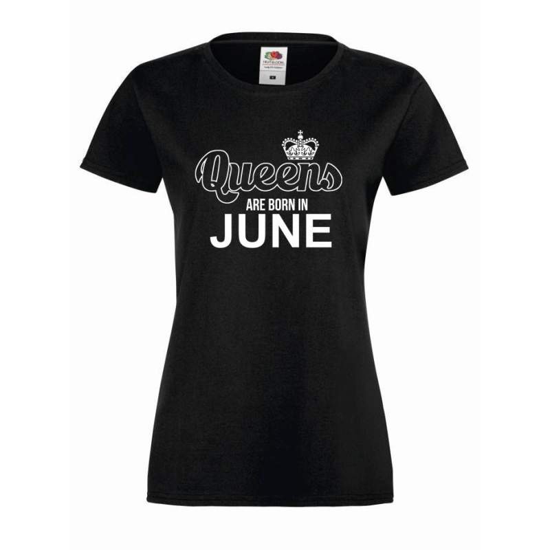 T-shirt lady QUEENS ARE BORN IN JUNE