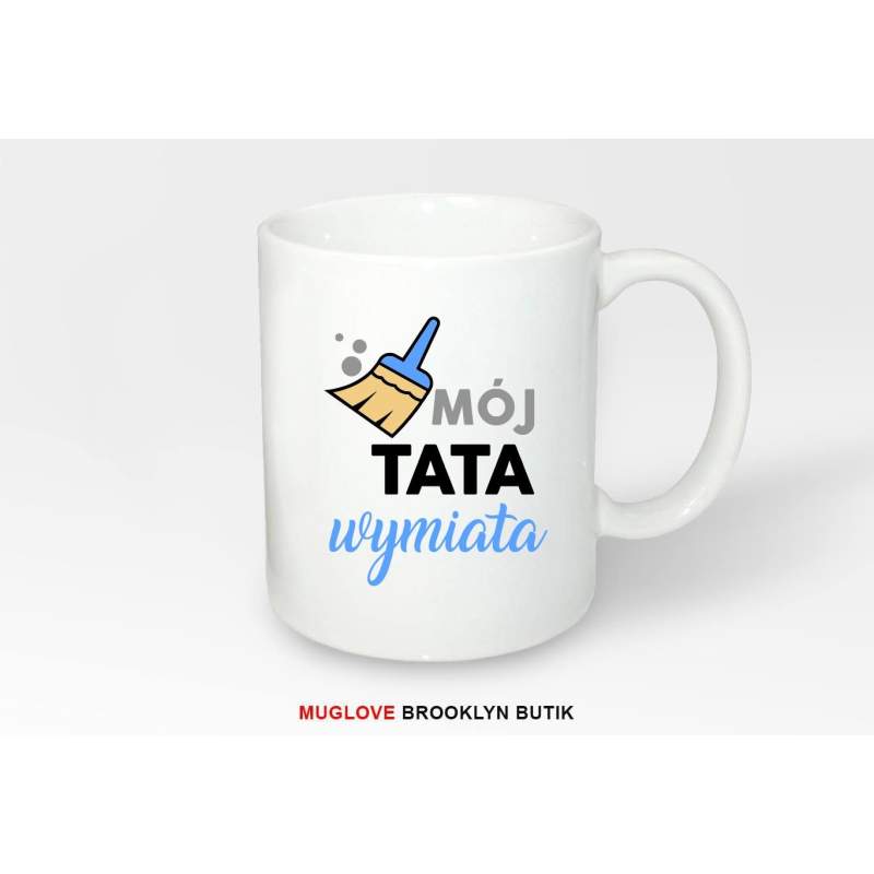 Kubek z nadrukiem MÓJ TATA WYMIATA