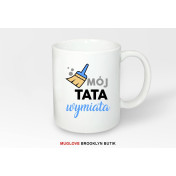 Kubek z nadrukiem MÓJ TATA WYMIATA