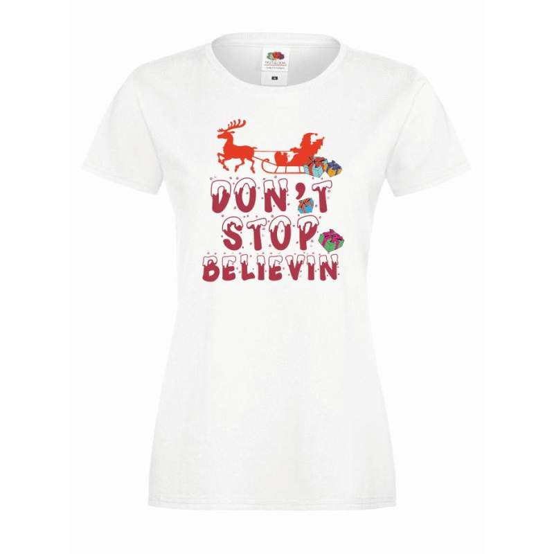 T-shirt lady DTG DON'T STOP BELIEVIN