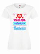 T-shirt lady/oversize DTG TAK WYGLĄDA NAJFAJNIEJSZA BABCIA
