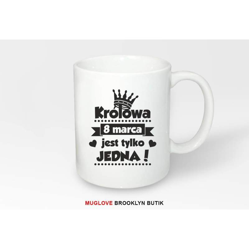 Kubek z nadrukiem KRÓLOWA JEST TYLKO JEDNA