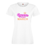 T-shirt lady slim DTG QUEEN ARE BORN IN MARCH