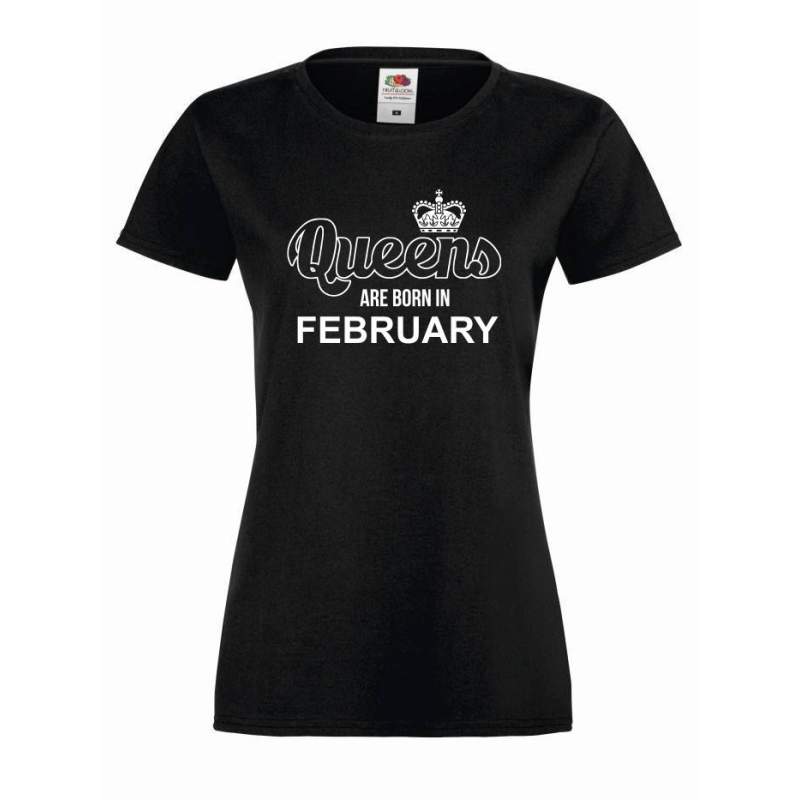T-shirt lady QUEENS ARE BORN IN FEBRUARY