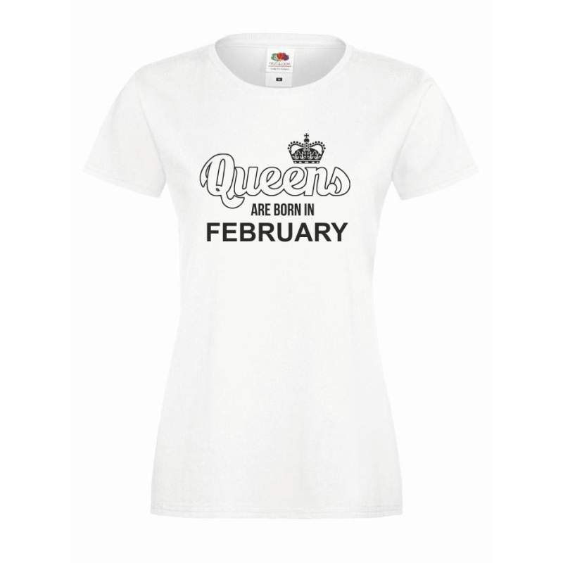 T-shirt lady QUEENS ARE BORN IN FEBRUARY