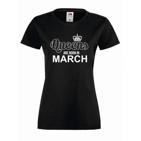 T-shirt lady QUEENS ARE BORN IN MARCH