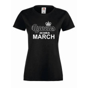 T-shirt lady QUEENS ARE BORN IN MARCH