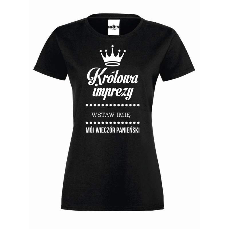 T-shirt lady KRÓLOWA IMPREZY (własne imię)