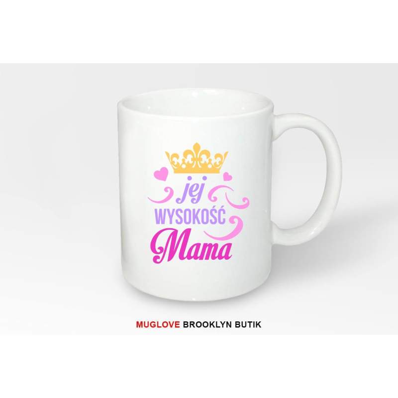 Kubek z nadrukiem JEJ WYSOKOŚĆ MAMA