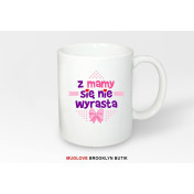 Kubek z nadrukiem Z MAMY SIĘ NIE WYRASTA