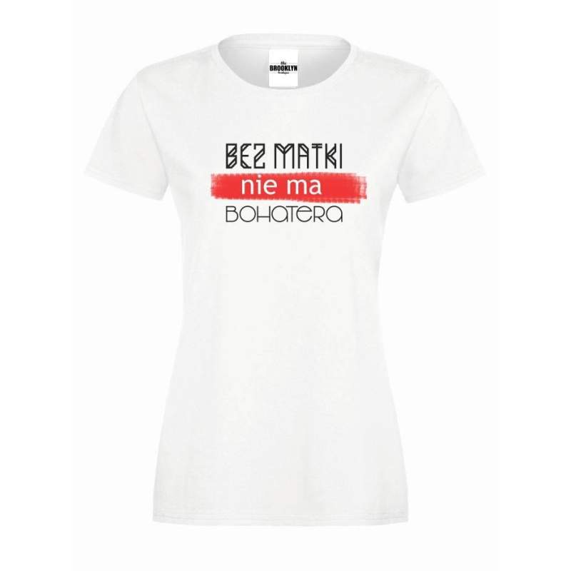 T-shirt lady slim DTG BEZ MATKI NIE MA BOHATERA