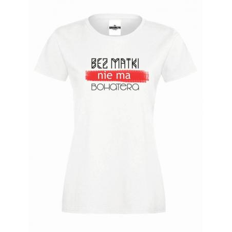 T-shirt lady slim DTG BEZ MATKI NIE MA BOHATERA