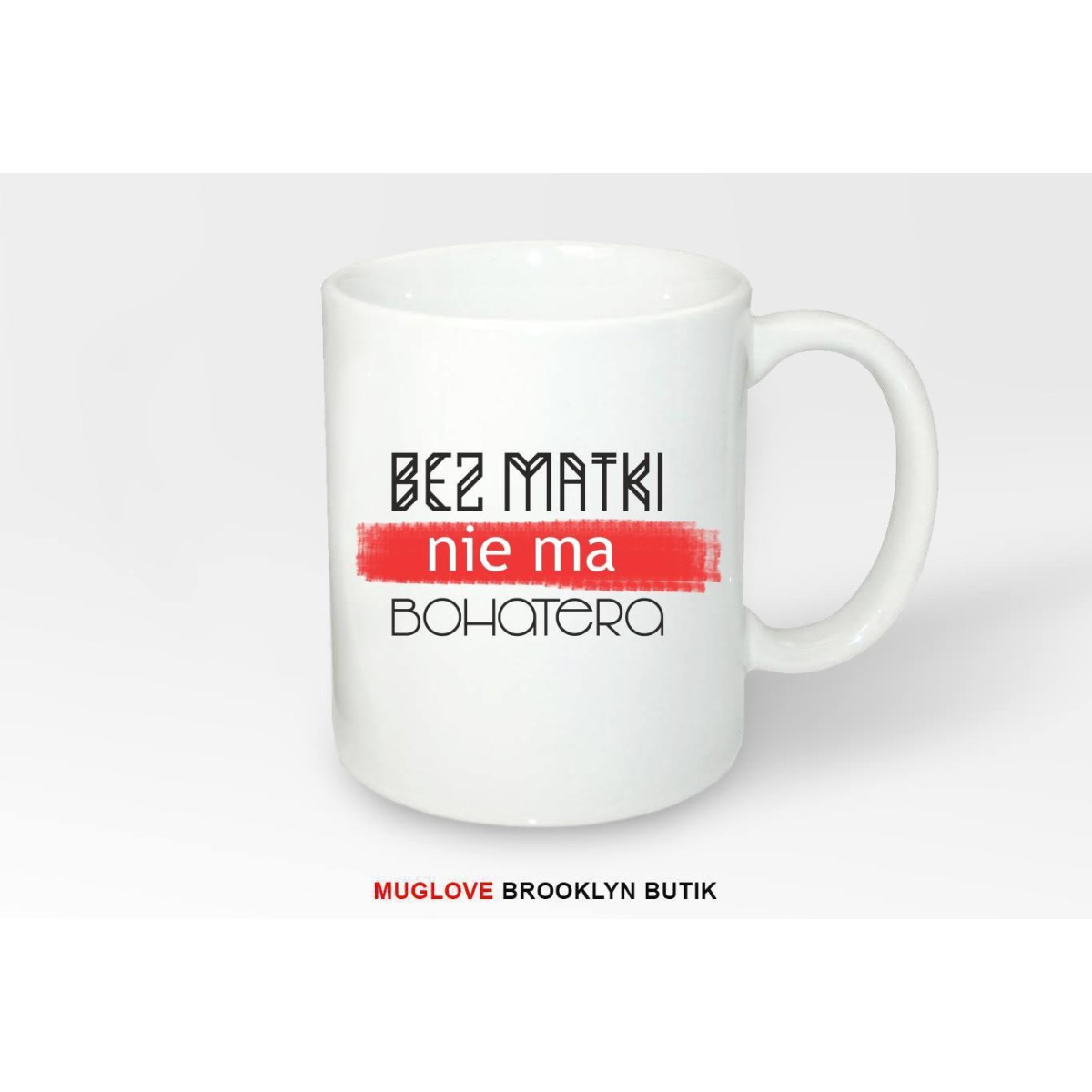 Kubek z nadrukiem BEZ MATKI NIE MA BOHATERA