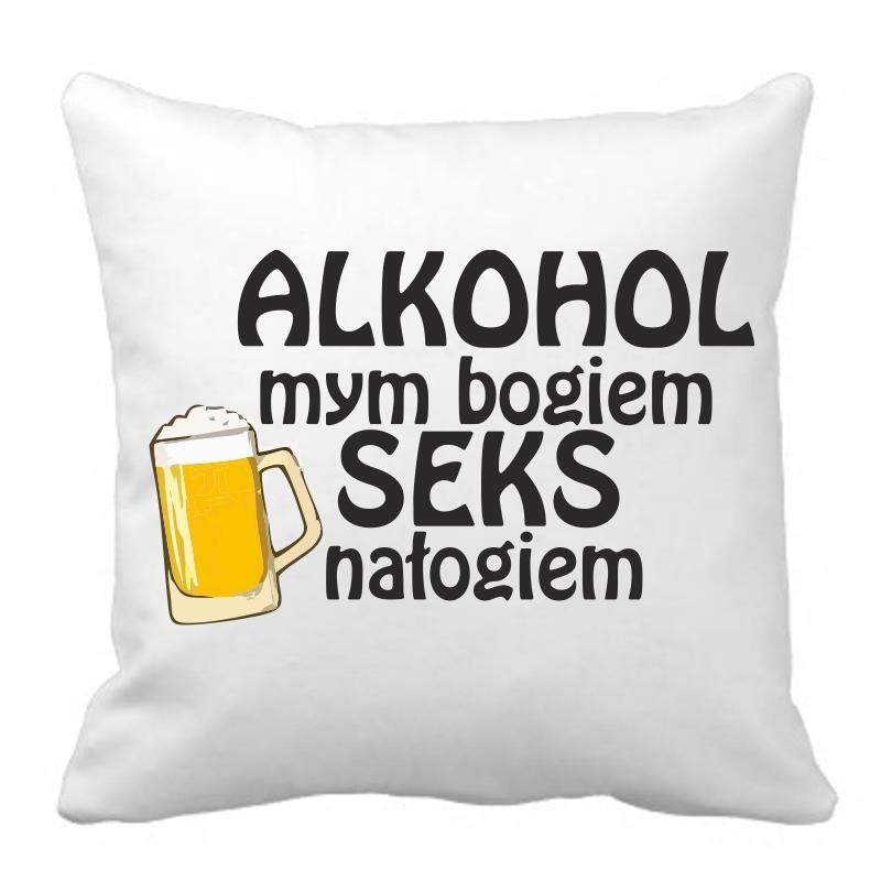 poduszka alkohol mym bogiem seks nałogiem