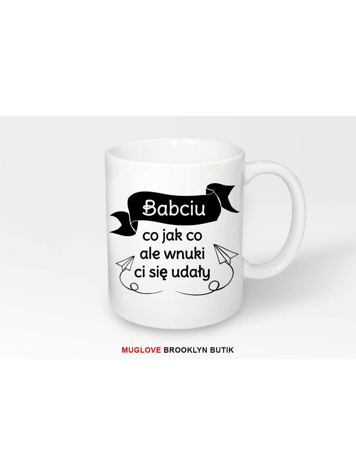 Kubek z nadrukiem Babciu co jak co ale wnuki ci sie udały