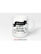 Kubek z nadrukiem Babciu co jak co ale wnuki ci sie udały