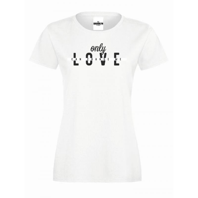 T-shirt lady slim DTG Only love can change me