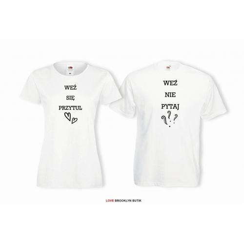 T-shirty dla par weź nie pytaj/ weź sie przytul przód biale 2 szt lady/oversize