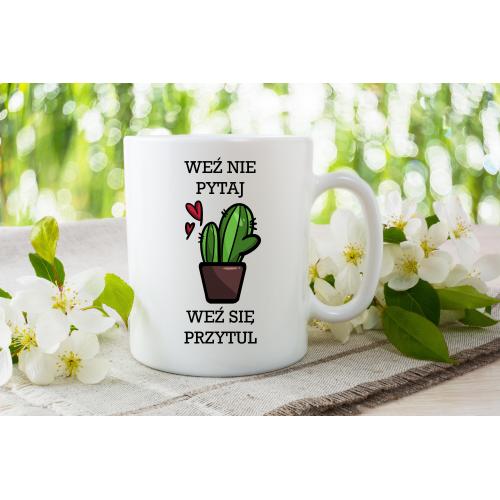 Kubek Weź nie pytaj Weź się przytul