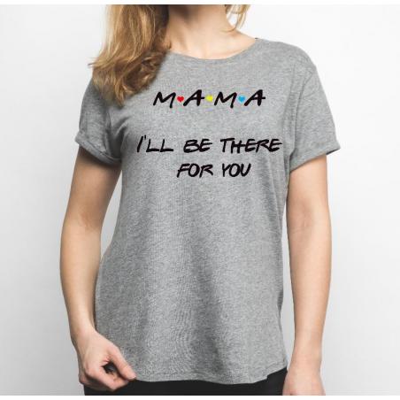 t-shirt mama i'll be there for you