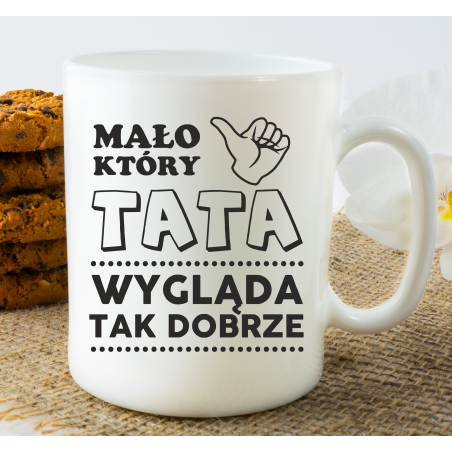 Kubek z nadrukiem TATA WYGLĄDA DOBRZE