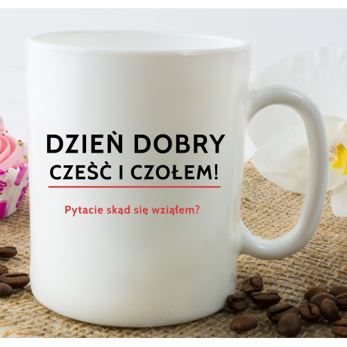 Kubek z nadrukiem Dzień dobry cześć i czołem